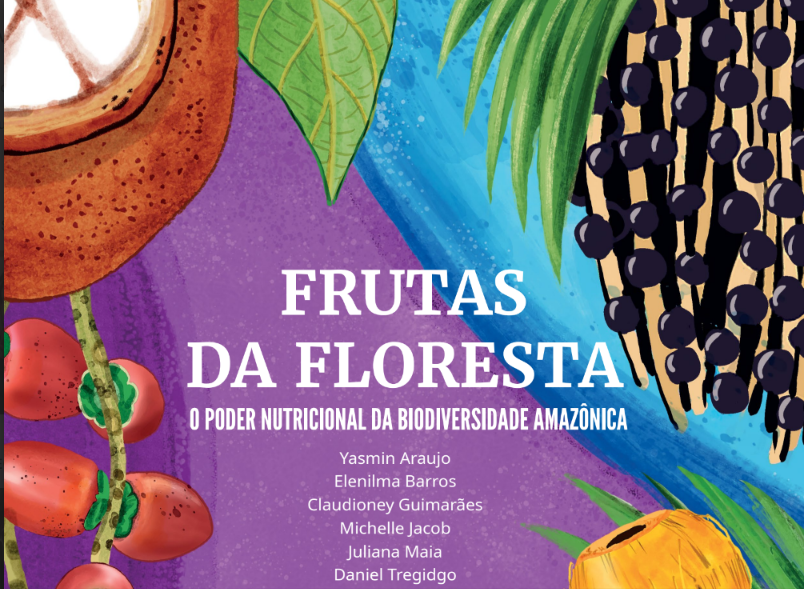 Frutas da Floresta. O Poder Nutricional da Biodiversidade Amazônica.